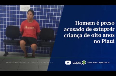 Homem é preso acusado de estu pr@r criança de oito anos no Piauí