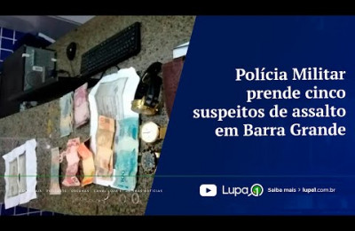 Polícia Militar prende cinco suspeitos de assalto em Barra Grande