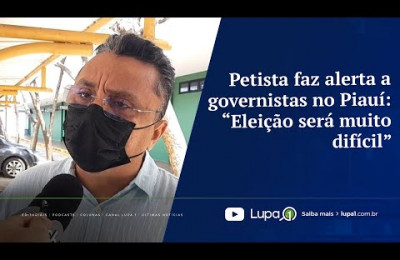 Petista faz alerta a governistas no Piauí: “Eleição será muito difícil”