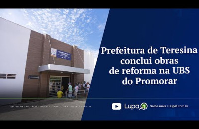 Prefeitura de Teresina conclui obras de reforma na UBS do Promorar