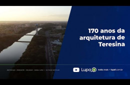 Especial 170 anos: 170 anos da arquitetura de Teresina
