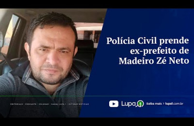 Polícia Civil prende ex prefeito de Madeiro Zé Neto