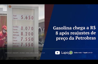 Gasolina chega a R$ 8 após reajustes de preço da Petrobras
