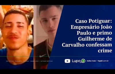 Caso Potiguar: Empresário João Paulo e primo Guilherme de Carvalho confessam crime