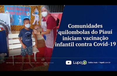 Comunidades quilombolas do Piauí iniciam vacinação infantil contra Covid-19