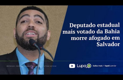 Deputado estadual mais votado da Bahia morre afogado em Salvador