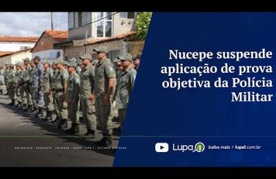 Nucepe suspende aplicação de prova objetiva da Polícia Militar