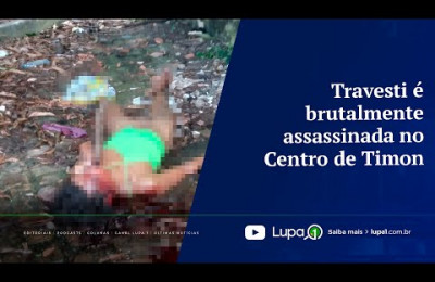 Travesti é brutalmente assassinada no Centro de Timon
