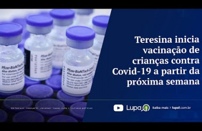 Teresina inicia vacinação de crianças contra Covid-19 a partir da próxima semana