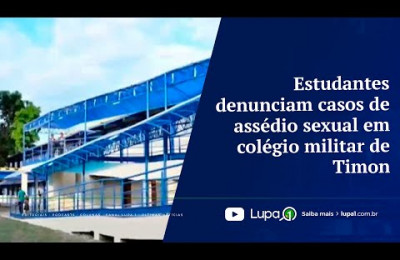 Estudantes denunciam casos de assédio sexual em colégio militar de Timon