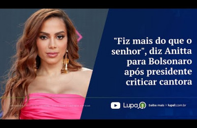 "Fiz mais do que o senhor", diz Anitta para Bolsonaro após presidente criticar cantora