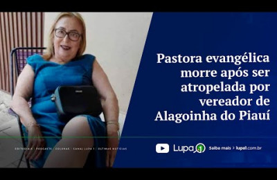 Pastora evangélica morre após ser atropelada por vereador de Alagoinha do Piauí