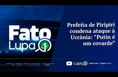 FATO LUPA1 - Prefeita de Piripiri condena ataque à Ucrânia: “Putin é um covarde”