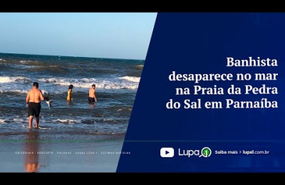 Banhista desaparece no mar na Praia da Pedra do Sal em Parnaíba