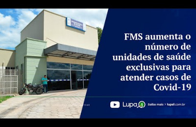 FMS aumenta o número de unidades de saúde exclusivas para atender casos de Covid 19