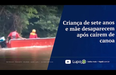 Criança de sete anos e mãe desaparecem após caírem de canoa