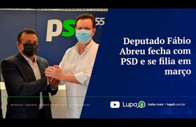 Deputado Fábio Abreu fecha com PSD e se filia em março