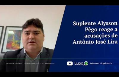 Suplente Alysson Pêgo reage a acusações de Antônio José Lira