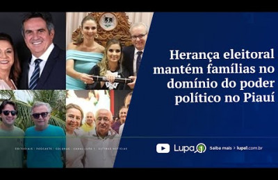 Herança eleitoral mantém famílias no domínio do poder político no Piauí