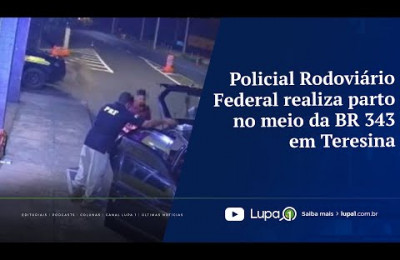 Policial Rodoviário Federal realiza parto no meio da BR 343 em Teresina